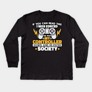 I Was Forced To Put My Controller Down And Re-Enter The Society Funny Gift Kids Long Sleeve T-Shirt